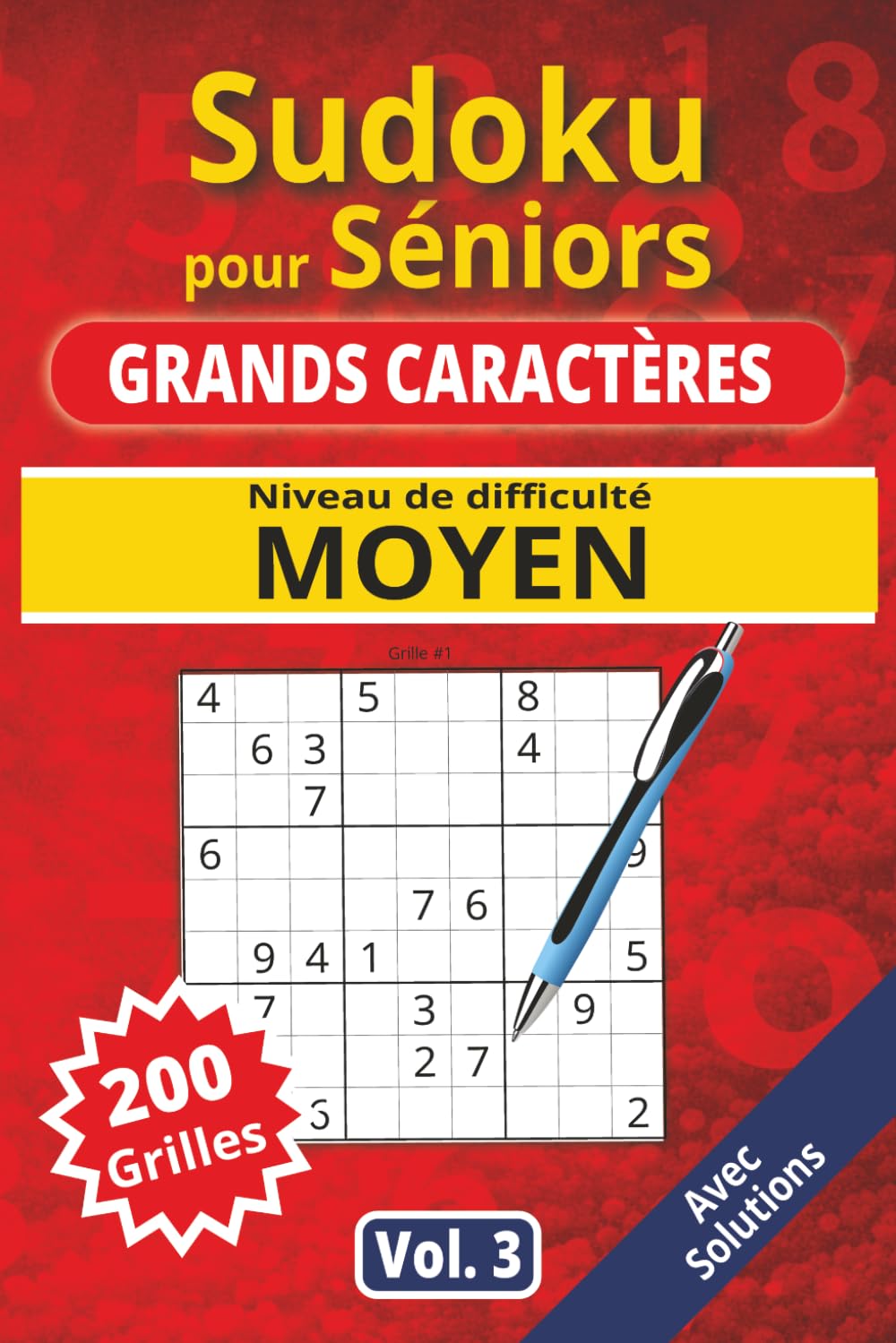 Sudoku pour séniors, Grands caractères, Niveau Moyen, vol. 3: 200 grilles Moyennement difficile, livre sudoku senior, grands caractères, sudoku facile ... solutions, activité cerveau, jeu logique.