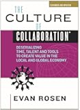 The Culture of Collaboration®: Deserializing Time, Talent and Tools to Create Value in the Local and Global Economy (The Culture of Collaboration® Series)