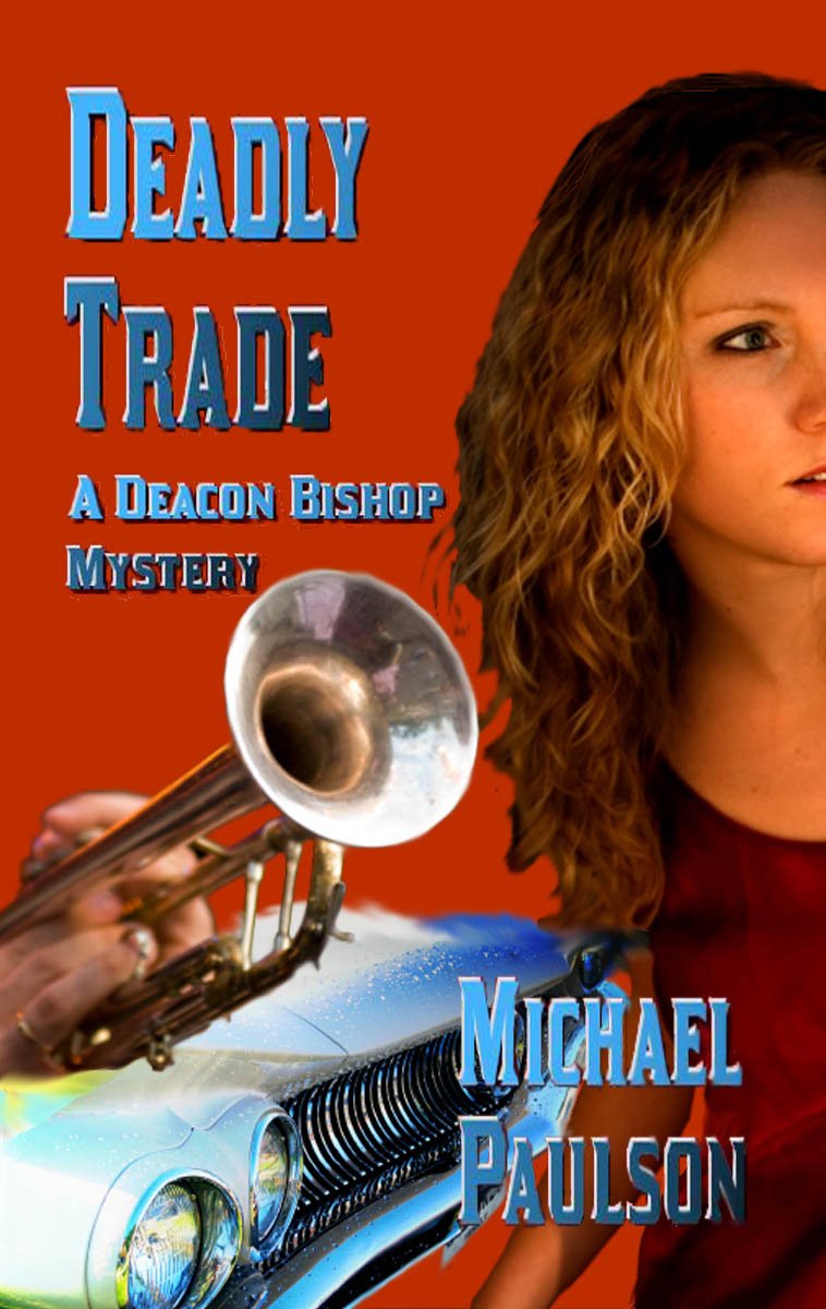 Deadly Trade: Dead Men Don't Make Housecalls (Deacon Bishop Mysteries Book 3)