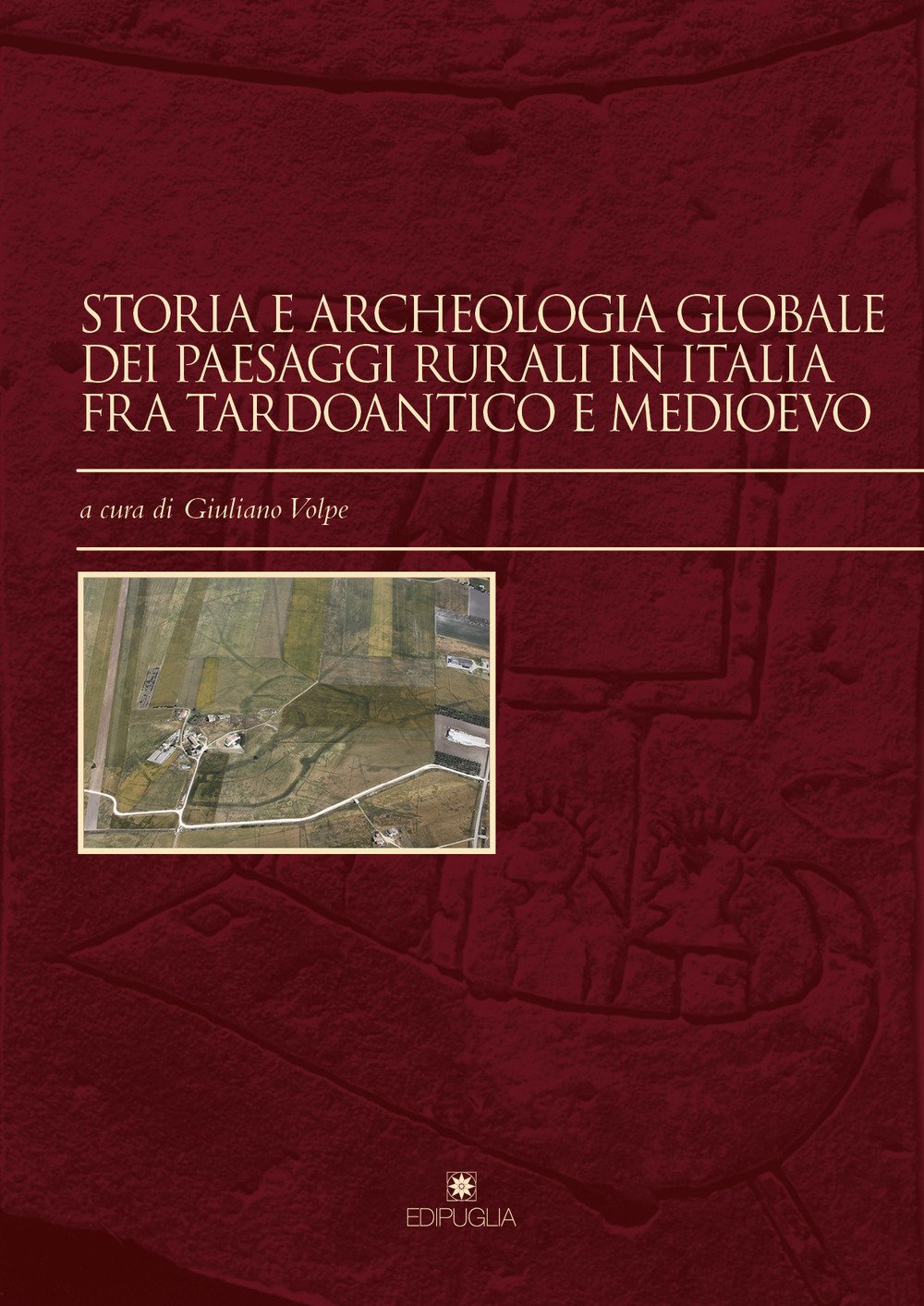Storia E Archeologia Globale Dei Paesaggi Rurali In Italia Fra Tardoantico E Medioevo - 4
