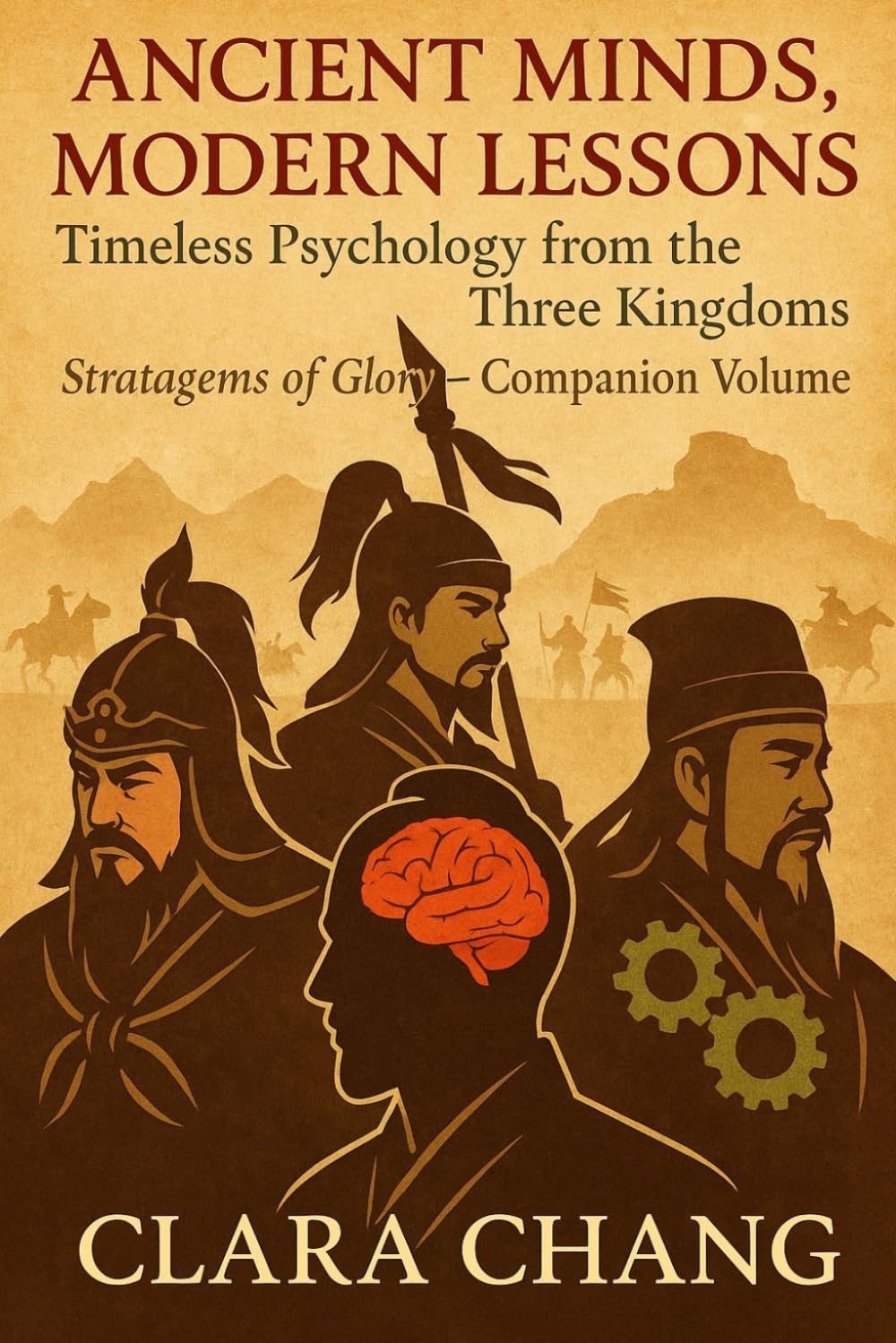 Ancient Minds, Modern Lessons: Timeless Psychology from the Three Kingdoms (Stratagems of Glory)