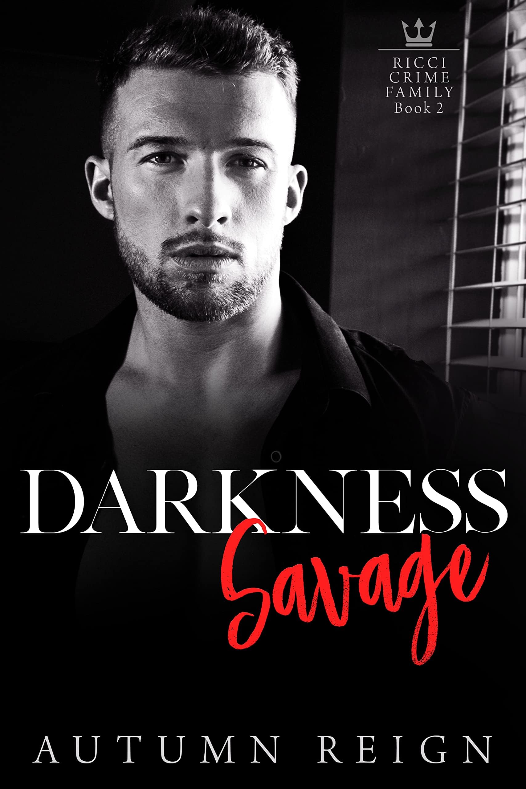 Darkness Savage: A Dark Mafia Enemies to Lovers Romance (Ricci Crime Family Book 2)