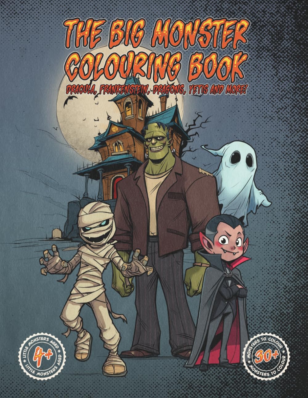 The Big Monster Colouring Book for Kids: For Children Ages 4+: Dracula, Frankenstein, Yeti, Dragons, Zombies and Other Legendary Creatures to Colour
