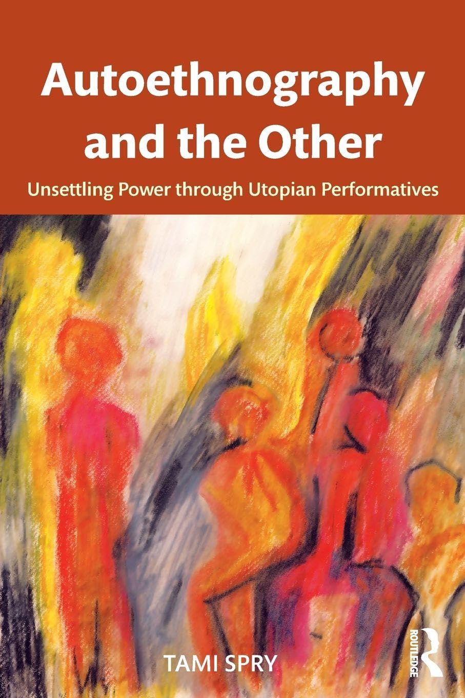 Autoethnography and the Other: Unsettling Power through Utopian Performatives (Qualitative Inquiry and Social Justice)