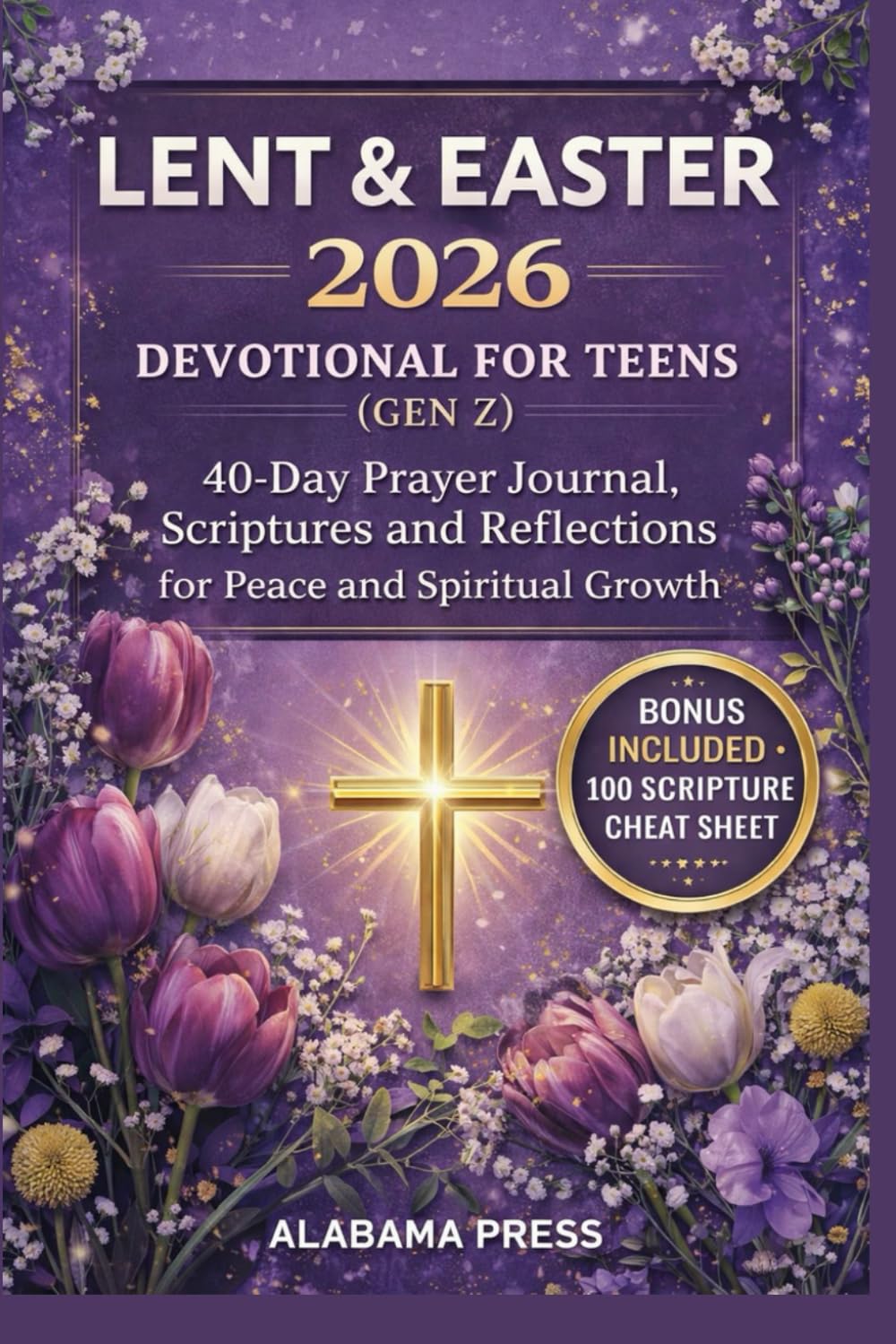 LENT & EASTER 2026 Devotional for Teens (Gen Z): 40-Day Prayer Journal, Scriptures and Reflections for Peace and Spiritual Growth.