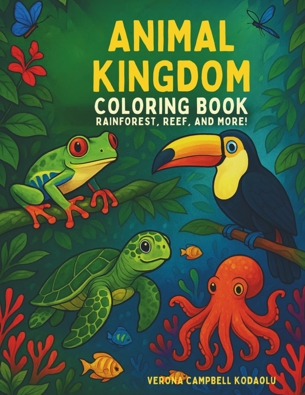 Animal Kingdom:: A Fun Coloring Adventure Through Rainforests, Ocean Reefs, and Amazing Animals