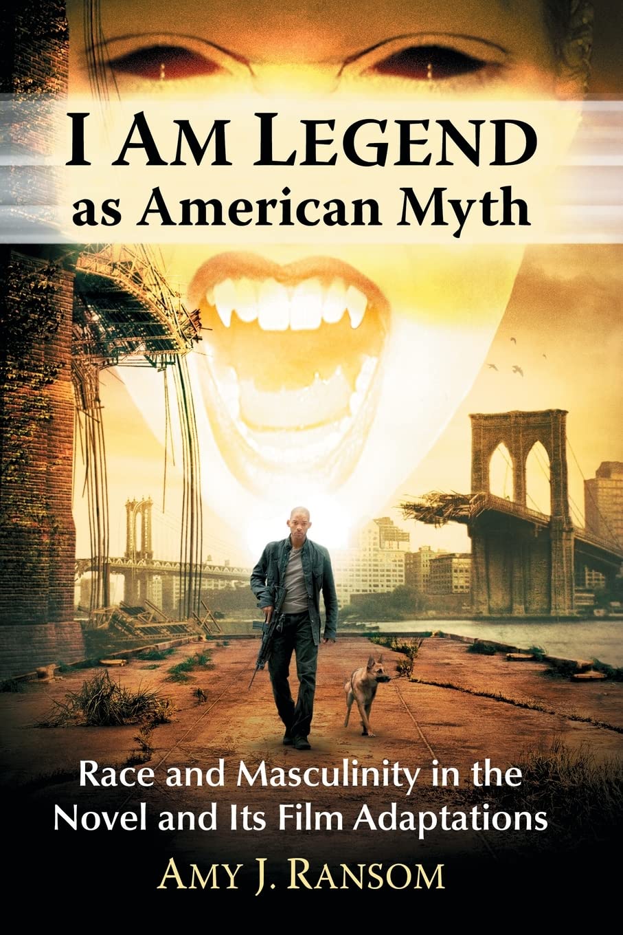 I Am Legend as American Myth: Race and Masculinity in the Novel and Its Film Adaptations