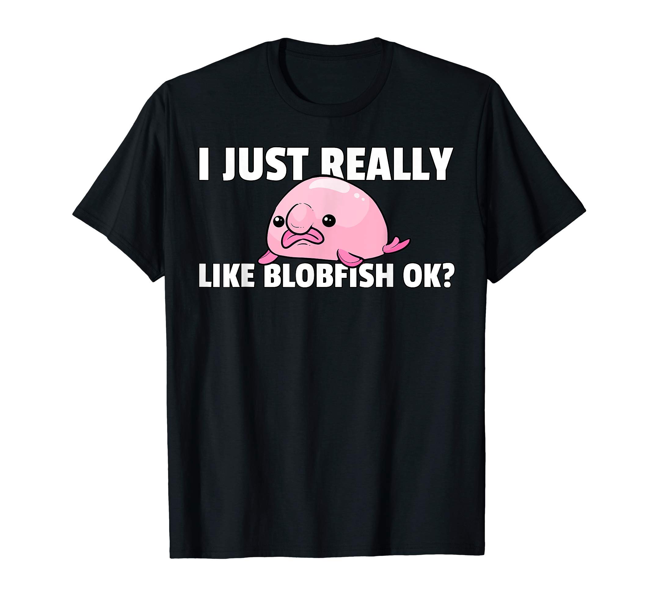 Blobfish Lover GiftsBlobfish Gift Funny Blob Fish T-Shirt