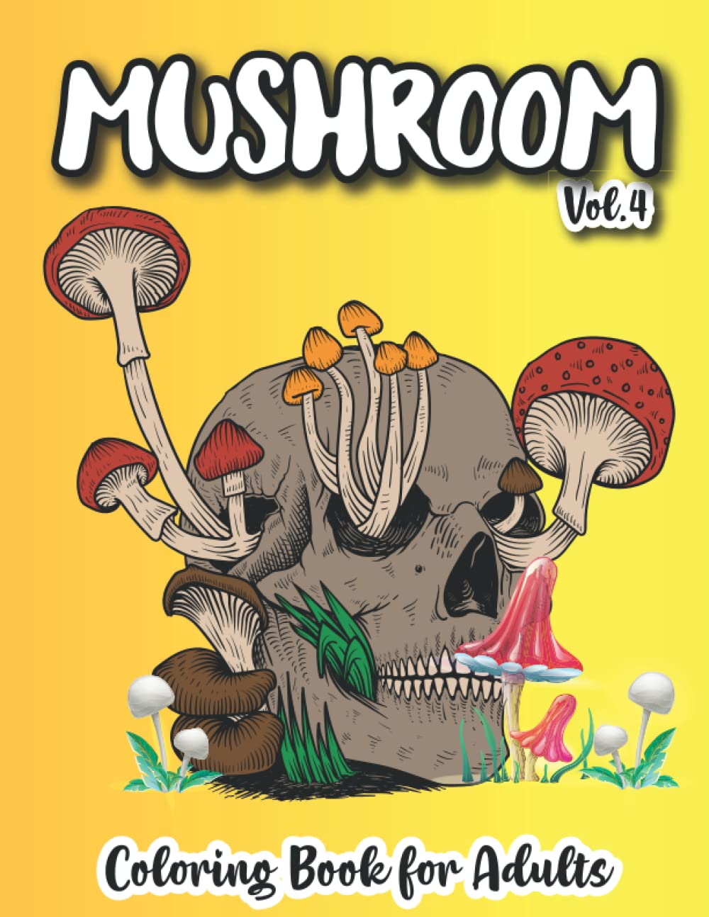 Mushroom Coloring Book for Adults: Relaxation With Stress Relieving Designs, An Adult Magical Mushrooms Coloring Pages.