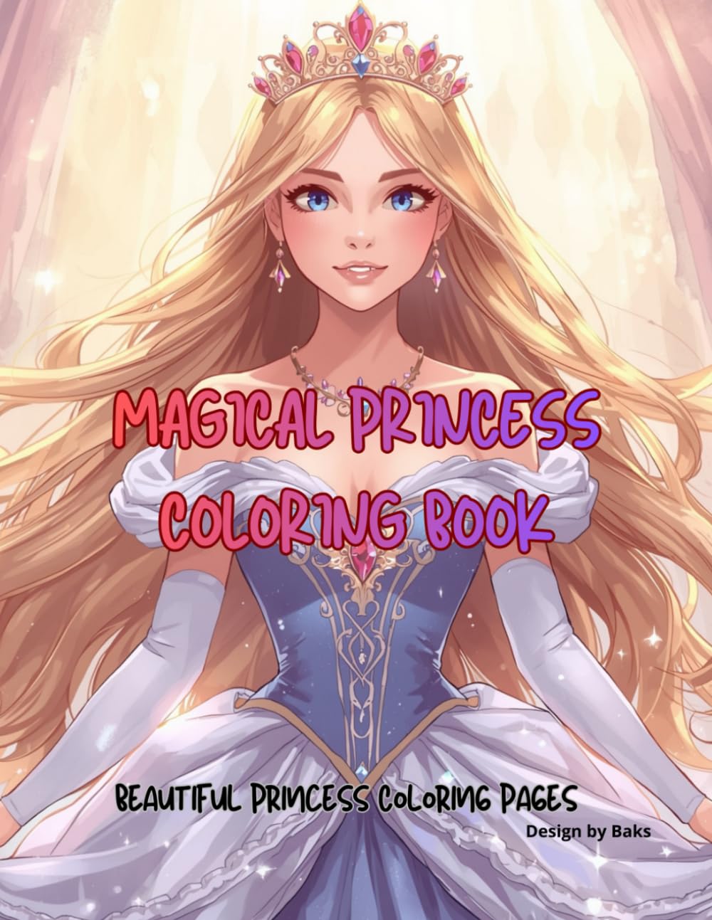 Magical Princess Coloring Book: Cute Princess Coloring Pages for Kids Ages 3–6 (Kids Fantasy Coloring Series)