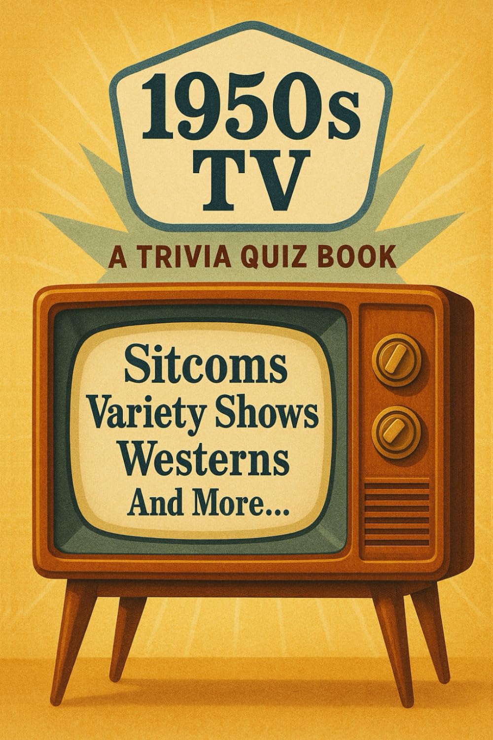 1950s TV - The Classic Television Trivia Quiz Book for Adults: 175 Quiz Questions & Fun Facts about the best TV of the 1950s