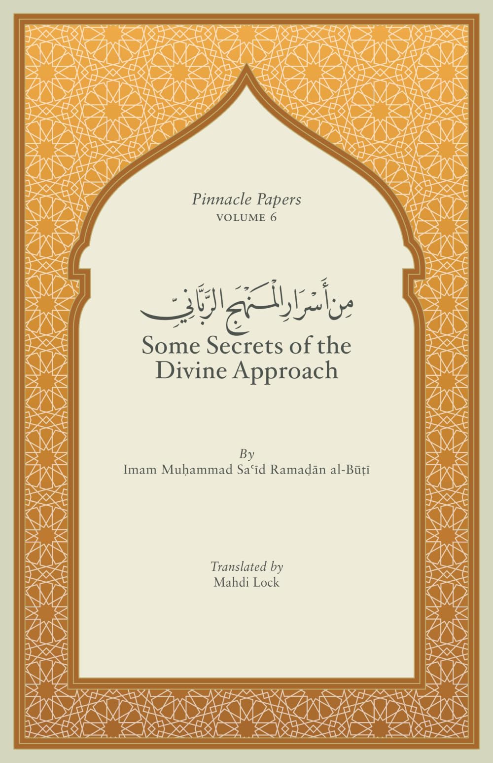 Some Secrets of the Divine Approach (Pinnacle Papers by Imam Muhammad Said Ramadan al-Buti)