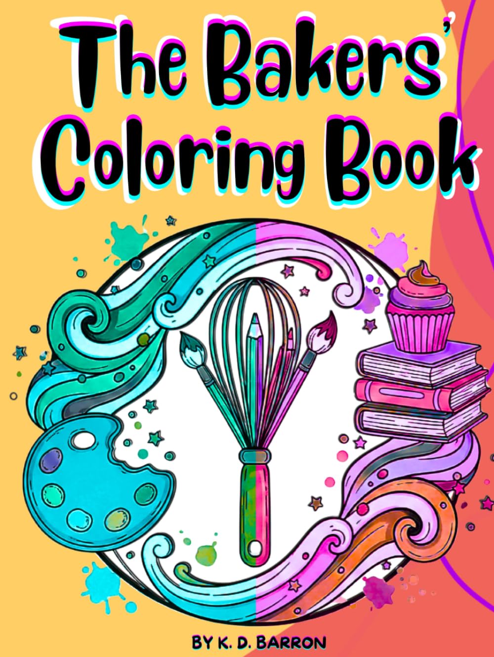 THE BAKERS' COLORING BOOK: 50 Delicious Dessert Recipes & Coloring Pages