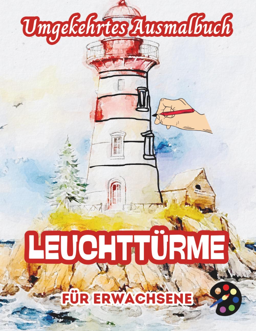 Leuchttürme Umgekehrtes Ausmalbuch Für Erwachsene: 34 Schöne Aquarell-Muster | Kreativität, Achtsamkeit, Meditation, Entspannung, Anti-Stress-Malerei