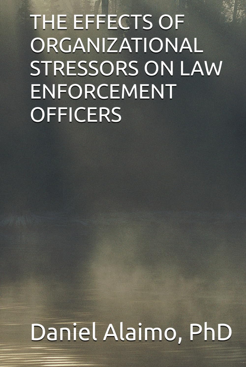 THE EFFECTS OF ORGANIZATIONAL STRESSORS ON LAW ENFORCEMENT OFFICERS