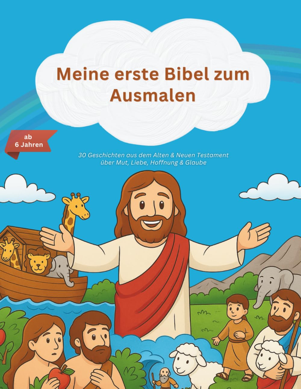 Meine erste Bibel zum Ausmalen: 30 Geschichten aus dem Alten & Neuen Testament über Mut, Liebe & Hoffnung