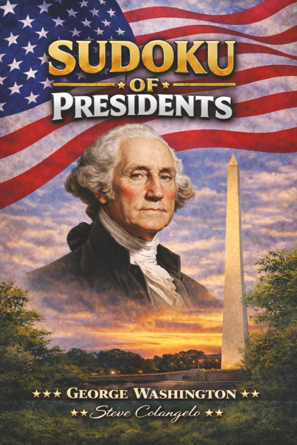 Sudoku of Presidents: George Washington: Sudoku Puzzles of U.S. Presidents | Puzzles and Trivia Facts | 6x9 Inches, 112 Pages | 50+ Puzzles | Solutions Included