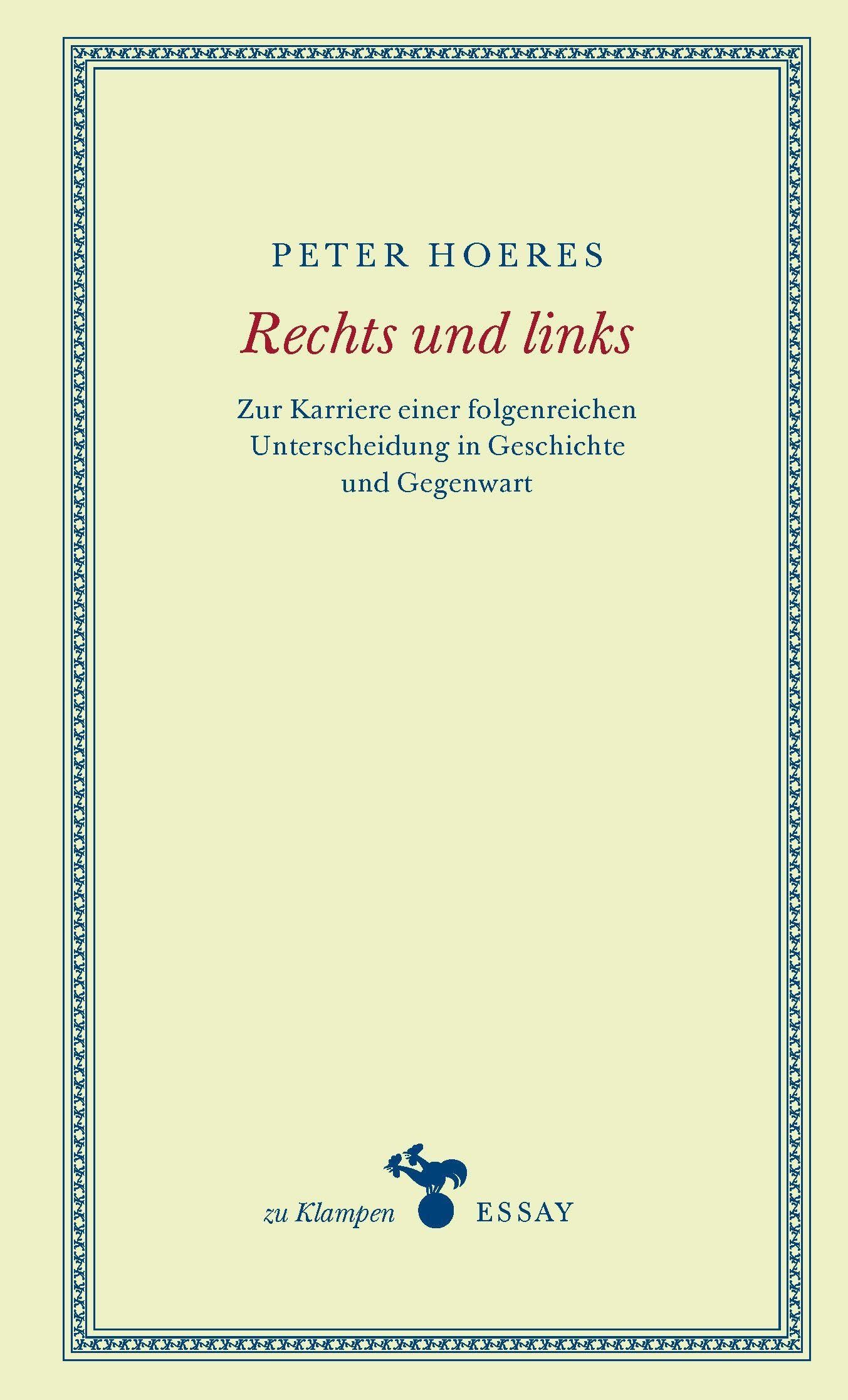 Rechts und links: Zur Karriere einer folgenreichen Unterscheidung in Geschichte und Gegenwart (zu Klampen Essays)