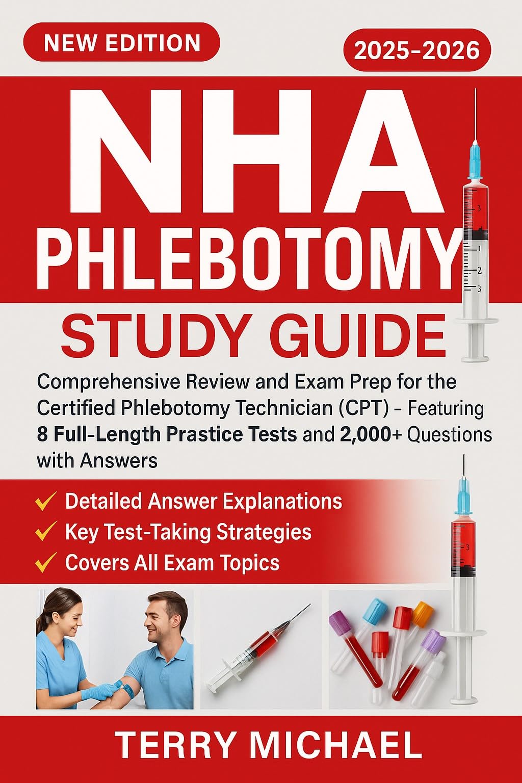 NHA PHLEBOTOMY STUDY GUIDE: Comprehensive Review and Exam Prep for the Certified Phlebotomy Technician (CPT) – Featuring 8 Full-Length Practice Tests and ... with Answers (Test Triumph Series Book 13)