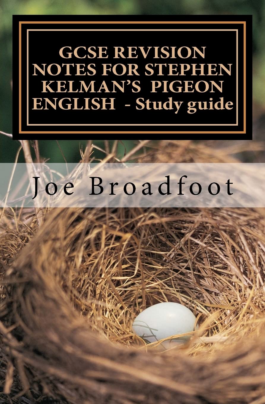 GCSE REVISION NOTES FOR STEPHEN KELMAN'S PIGEON EN: All chapters, page-by-page analysis
