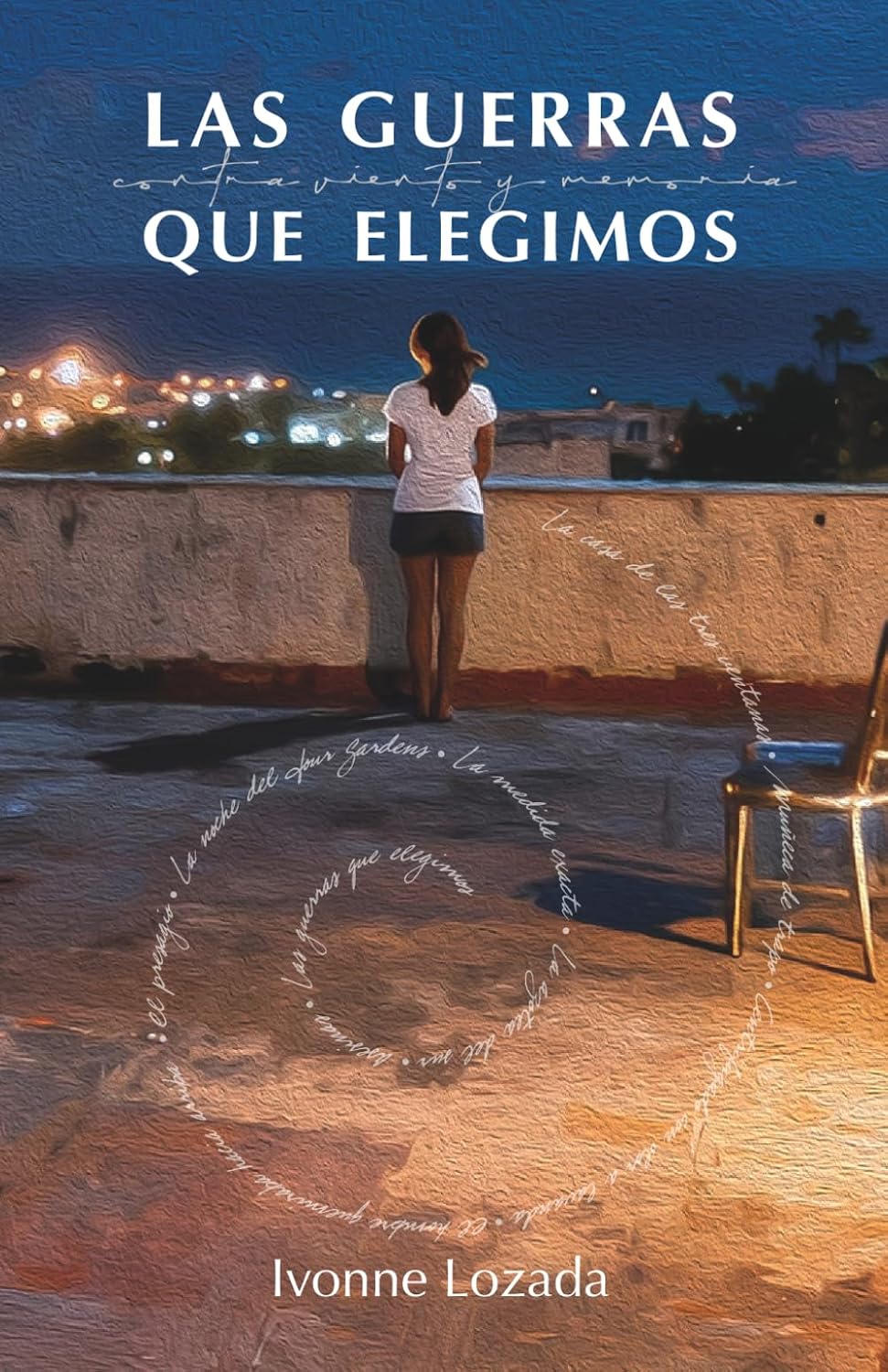 Las guerras que elegimos: contra viento y memoria (Spanish Edition)