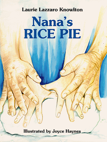 Nana's Rice Pie: Knowlton, Laurie: 9781565542341: Amazon.com: Books