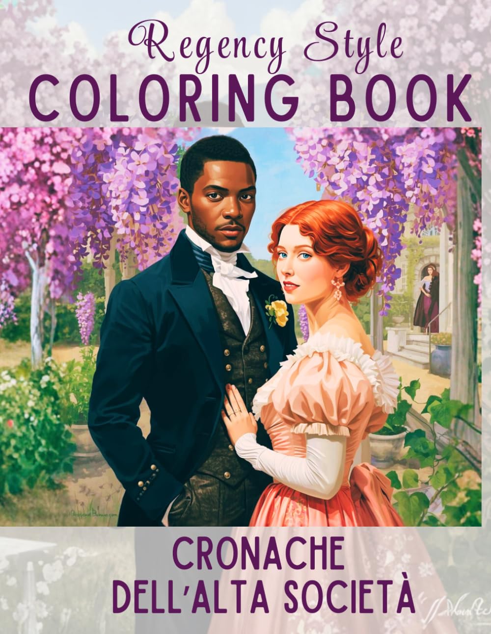 Cronache dell'alta società: Libro da colorare in stile Regency: Libro da colorare per adulti: 40 illustrazioni antistress di abiti d'epoca, giardini inglesi e scandali romantici