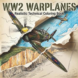 World War II Warplanes: WW2 Fighter Planes, Bombers & Warbirds Coloring Collection for Kids and Teens | 25 Historic Aircraft to Color from Five Nations.