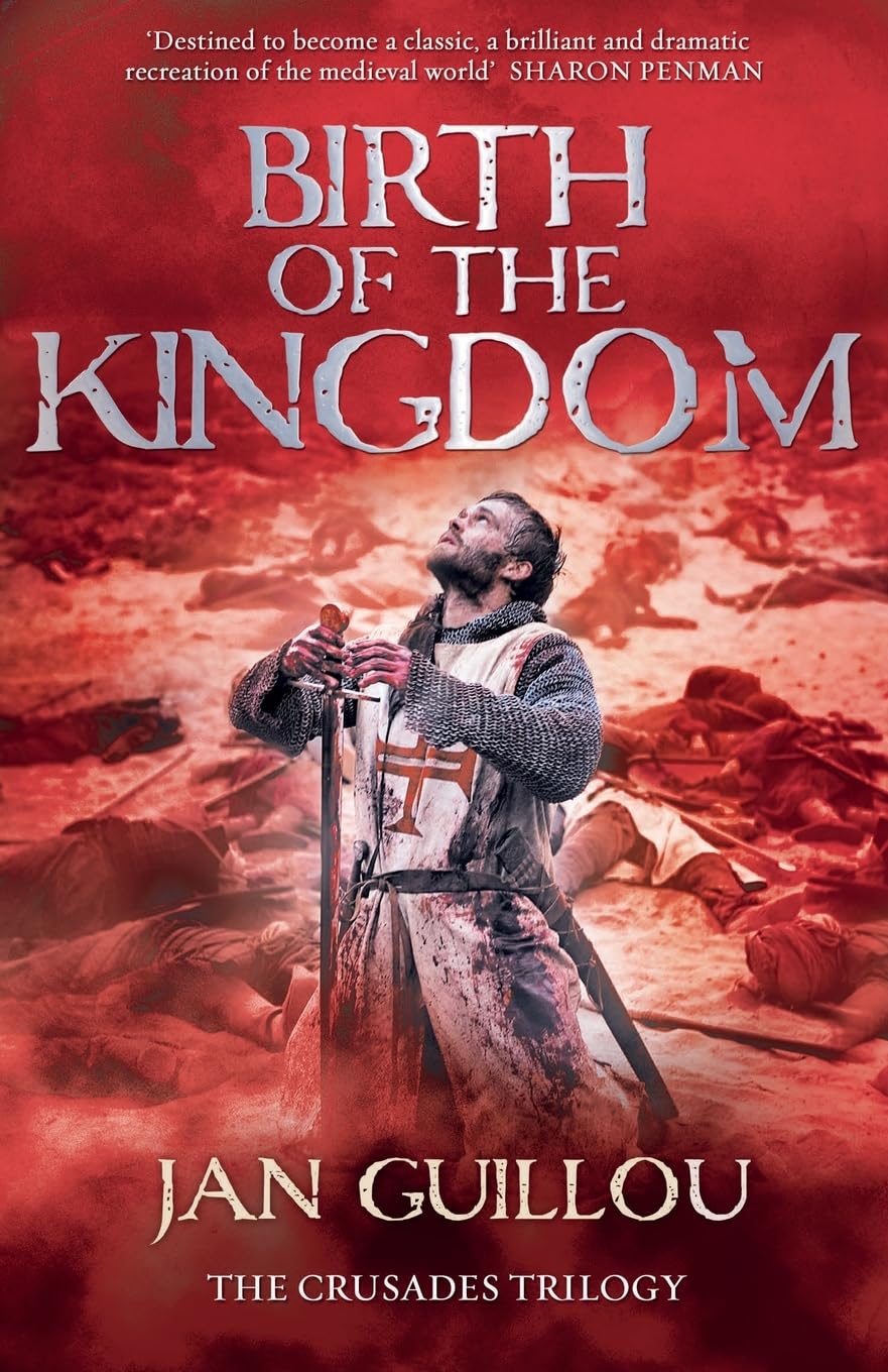 BIRTH OF THE KINGDOM: A Sweeping Historical Fiction Novel of Knights Templar Action and Romance