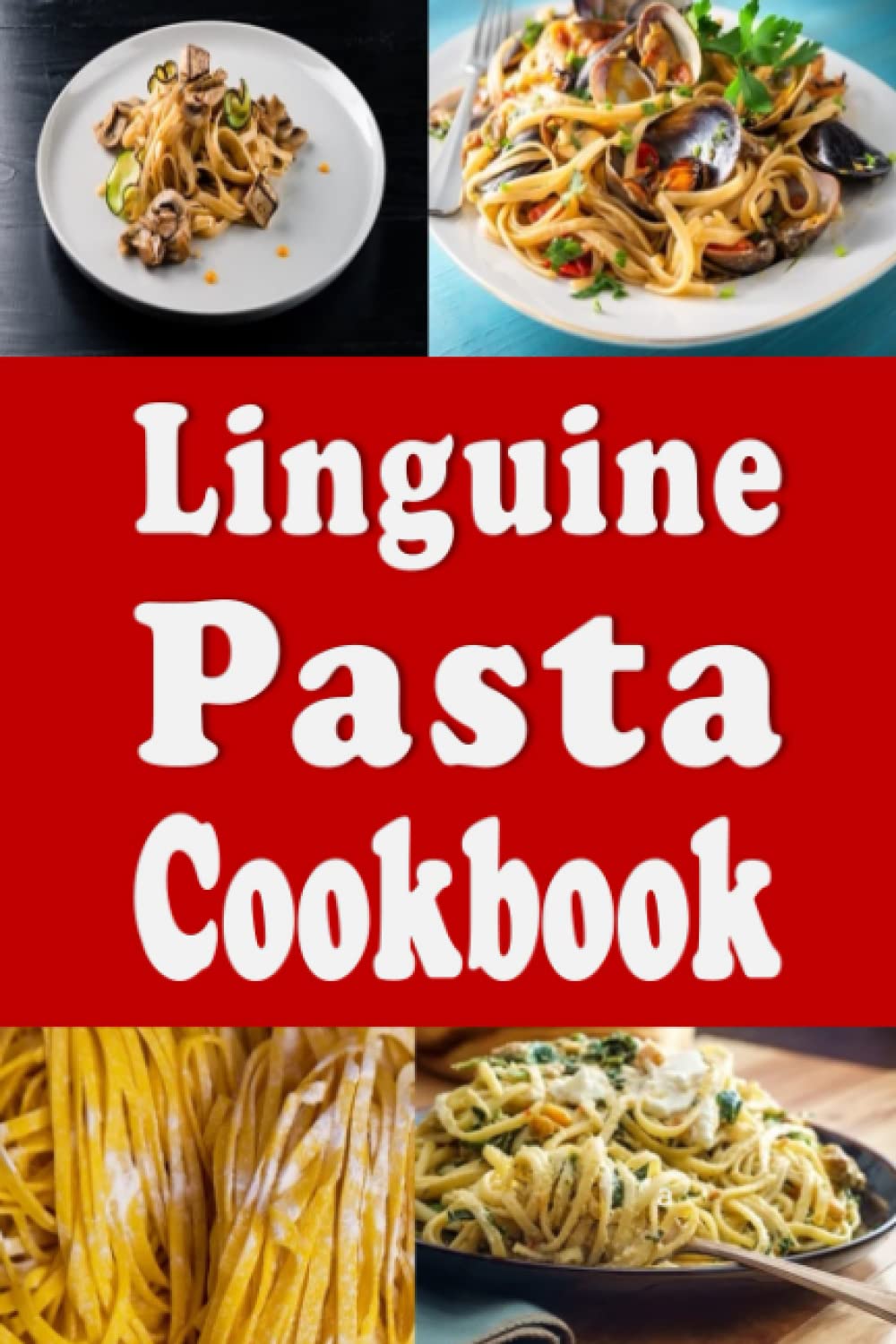 Linguine Pasta Cookbook (Pasta Recipes)