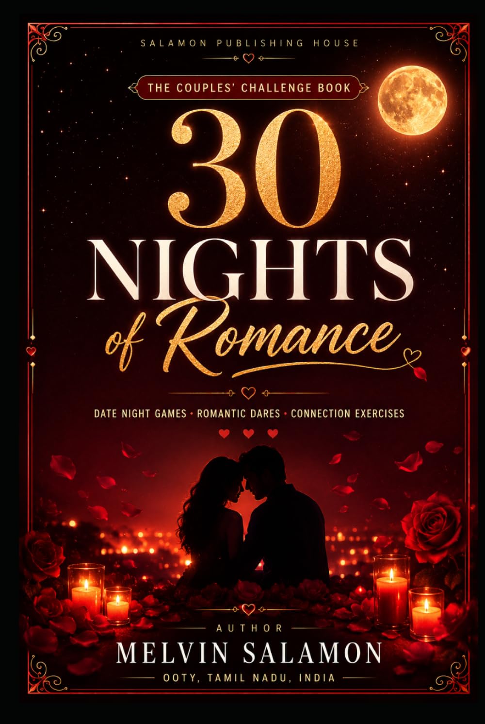 30 NIGHTS OF ROMANCE: The Couples' Challenge Book: Date Night Games, Romantic Dares & Connection Exercises for Newly Married and Long-Term Couples