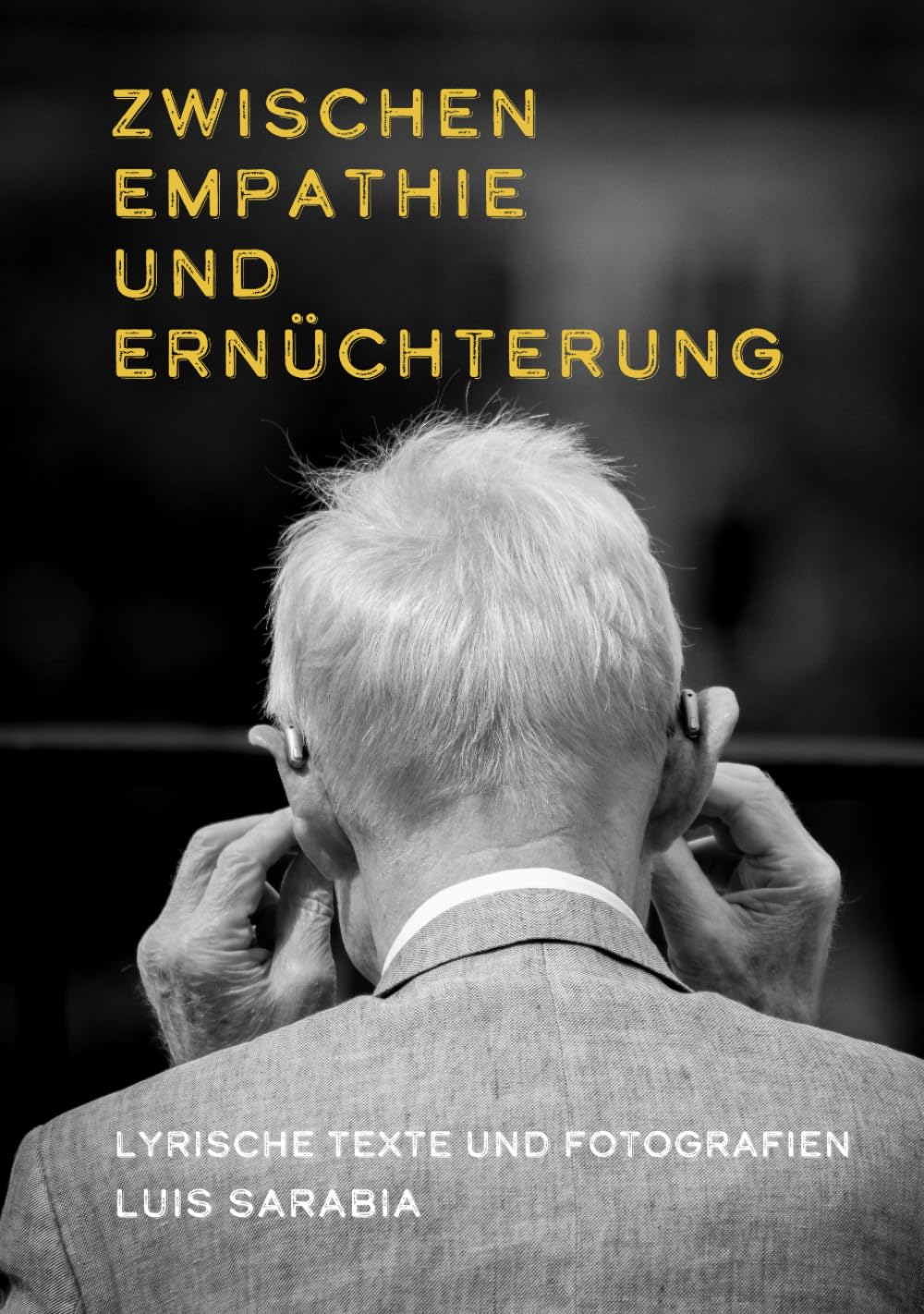 Zwischen Empathie und Ernüchterung: Lyrische Texte und Fotografien von Luis Sarabia