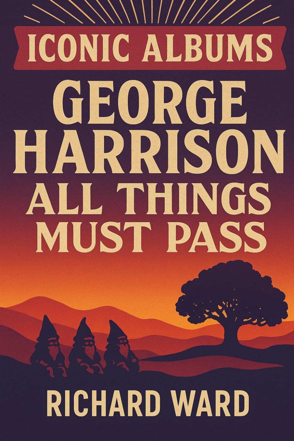 Iconic Albums - George Harrison - All Things Must Pass