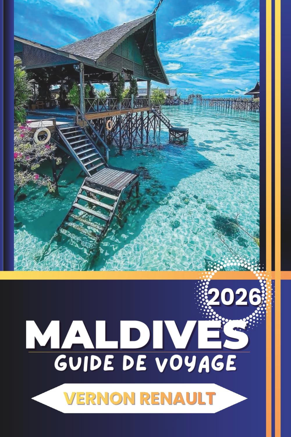 GUIDE DE VOYAGE MALDIVES 2026: Conseils essentiels pour explorer des îles, choisir des stations haut de gamme, des récifs de snorkeling, des sites de plongée et des escapades océaniques