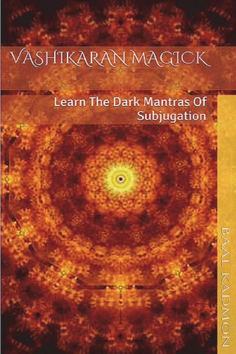 Vashikaran Magick: Learn The Dark Mantras of Subjugation (Mantra Magick Series) Paperback – March 23, 2015