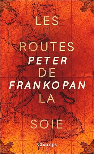 Les routes de la soie (collector): L'histoire de coeur du monde