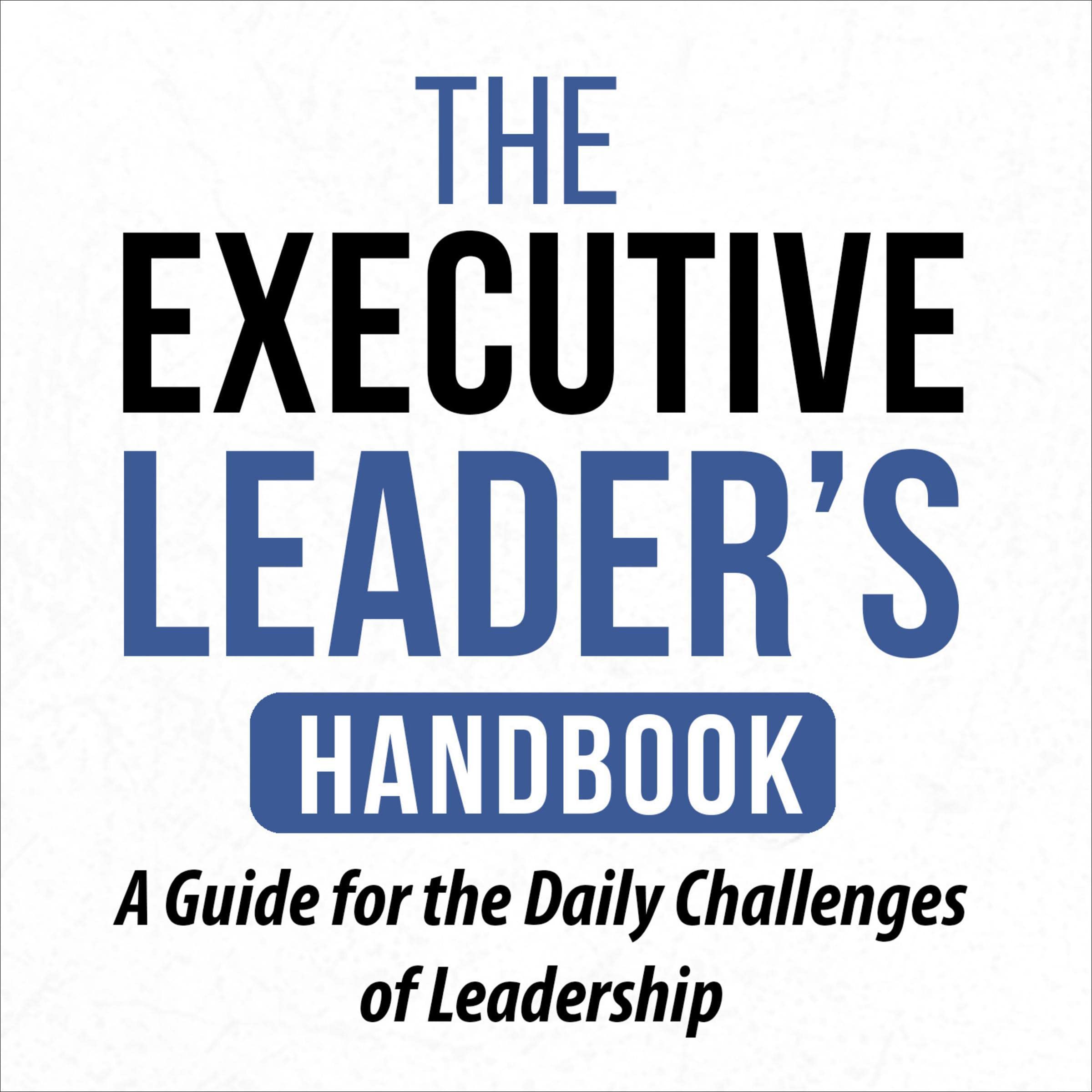 The Executive Leader’s Handbook