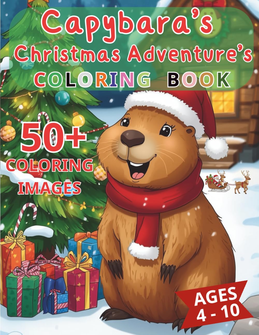 Capybara’s Christmas Adventure: A Holiday Coloring Book for Kids | 50+ Festive Capybara Action Scenes to Color | Designed for Kids Ages 4–10 | Big Pages, Bold Lines, and Hours of Holiday Fun!