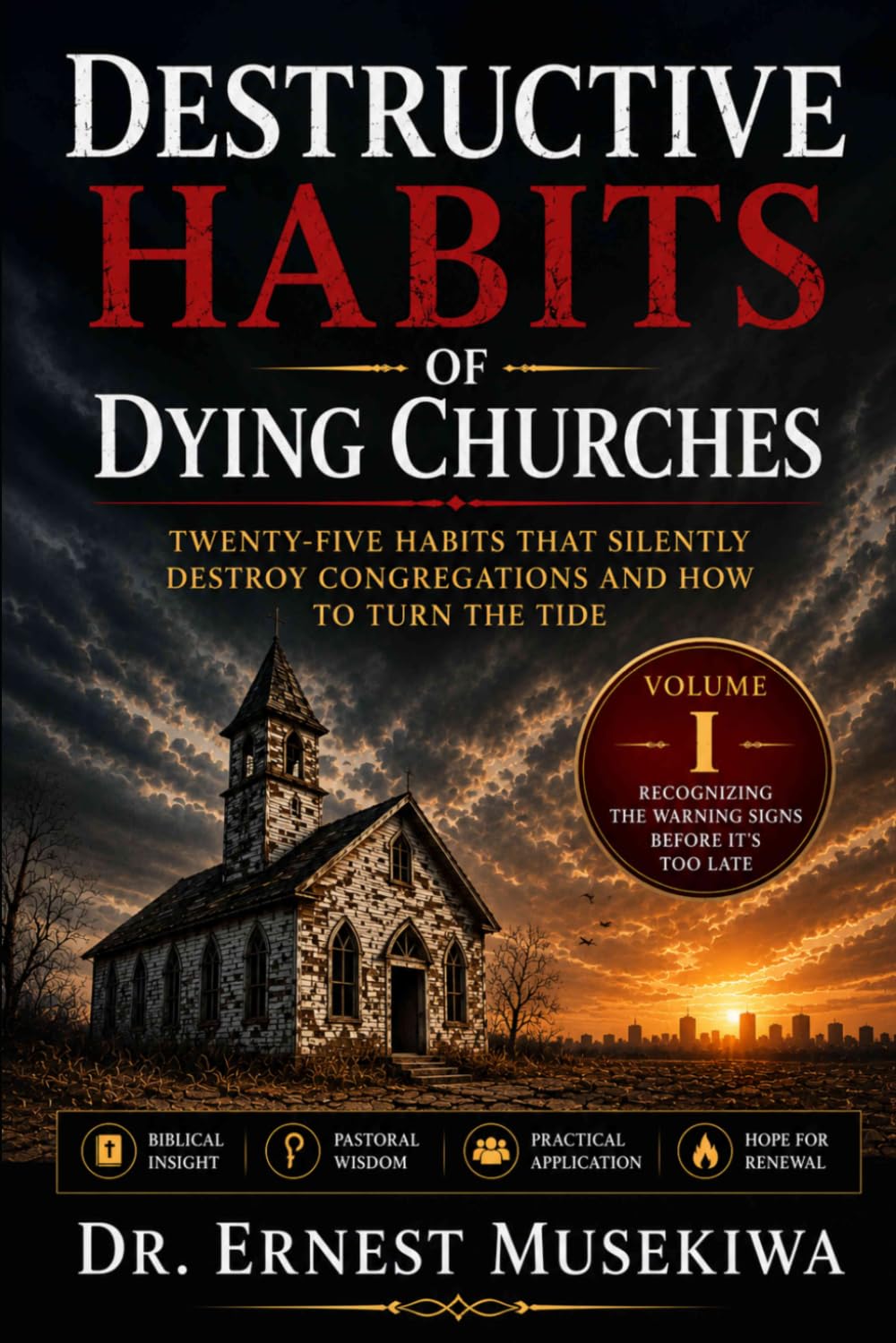 Destructive Habits of Dying Churches: Volume I: Recognizing the Warning Signs Before It's Too Late