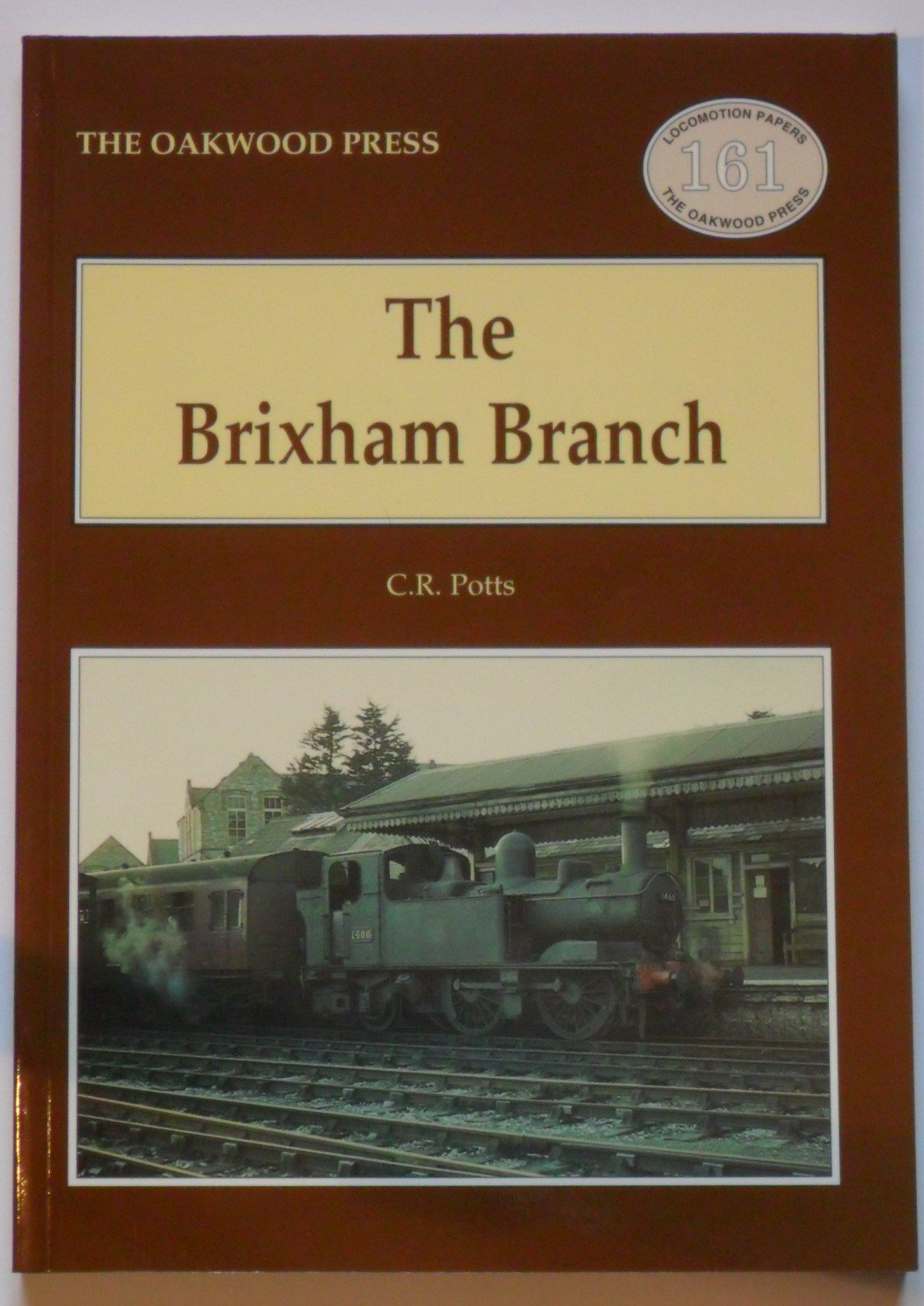 The Brixham Branch: v. 161 (Locomotion Papers)