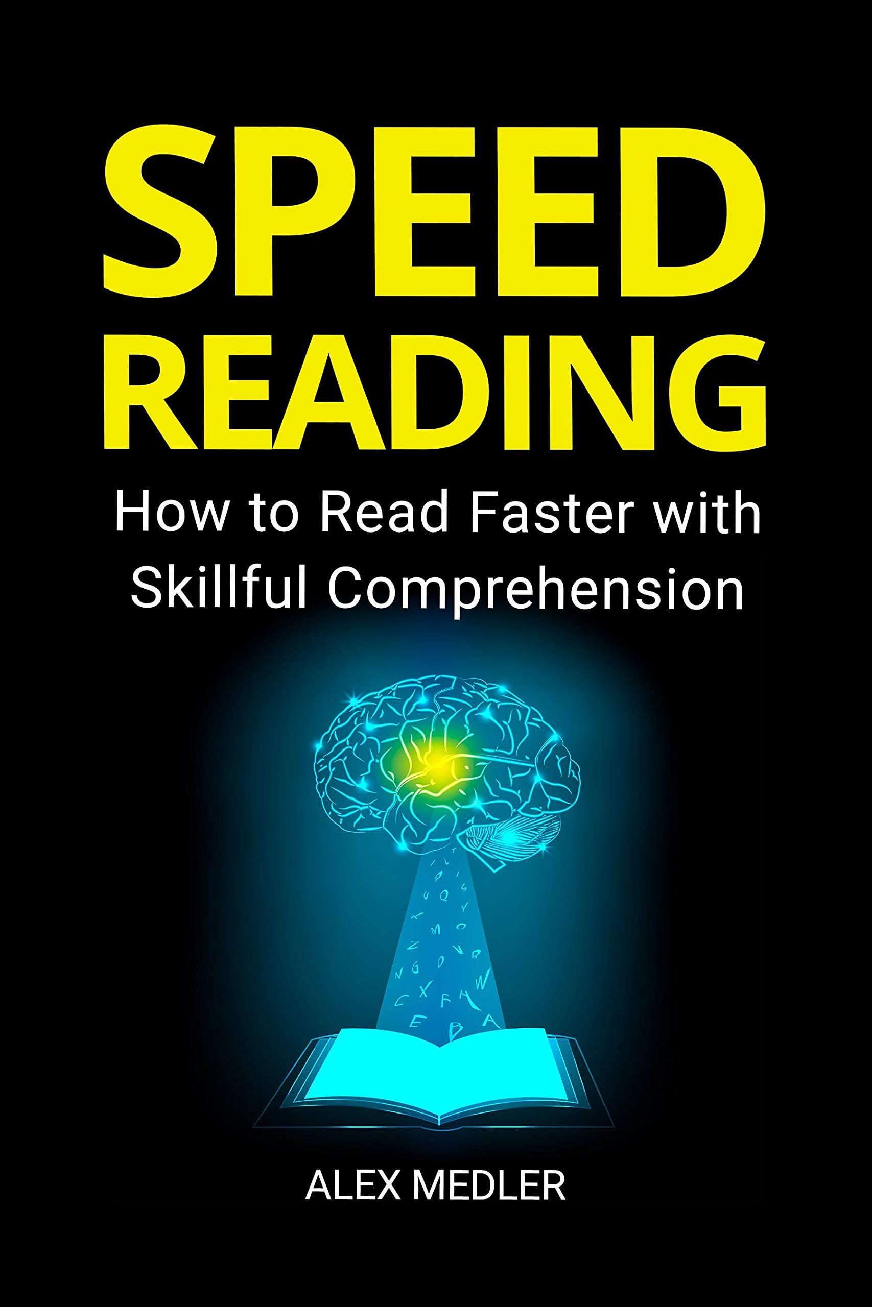 Speed Reading: How to Read Faster with Skillful Comprehension: Be More Productive, Book 1