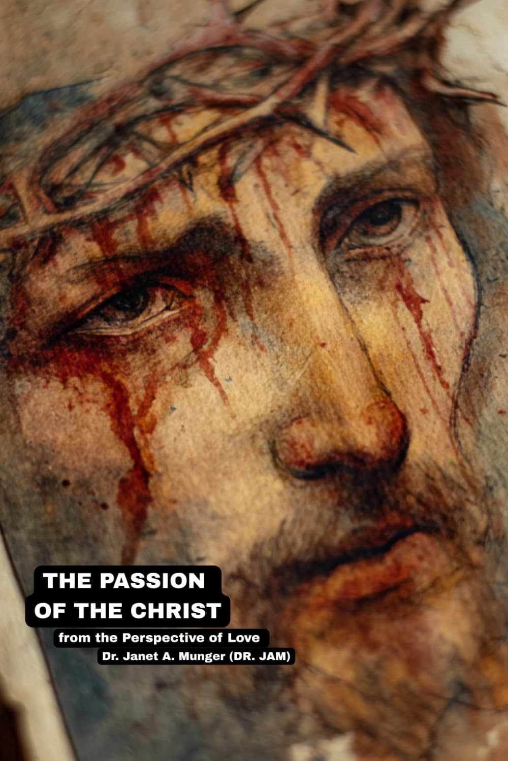 THE PASSION OF THE CHRIST (Handheld Edition}: from the Perspective of Love (Inspiration for the Heart and Soul)
