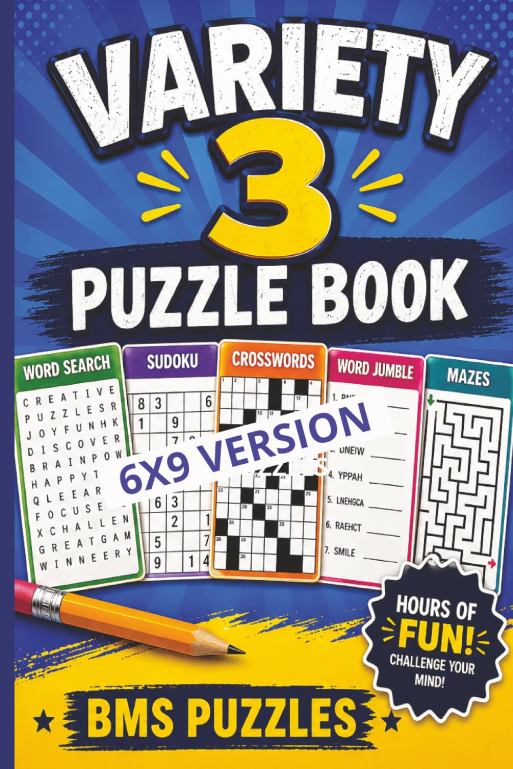 VARIETY PUZZLE BOOK 3, 6x9 version, BMS PUZZLES: 6X9 inch | 104 puzzles to challenge your mind. Puzzles for Teens, Adults and Seniors: Jumble, Mazes, Word Search, Sudoku, and Crosswords and solutions