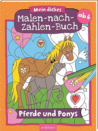 Malen nach Zahlen : Mein dickes Malen-nach-Zahlen-Buch – Pferde und Ponys: Der Ausmal-Klassiker ab 6 Jahren
