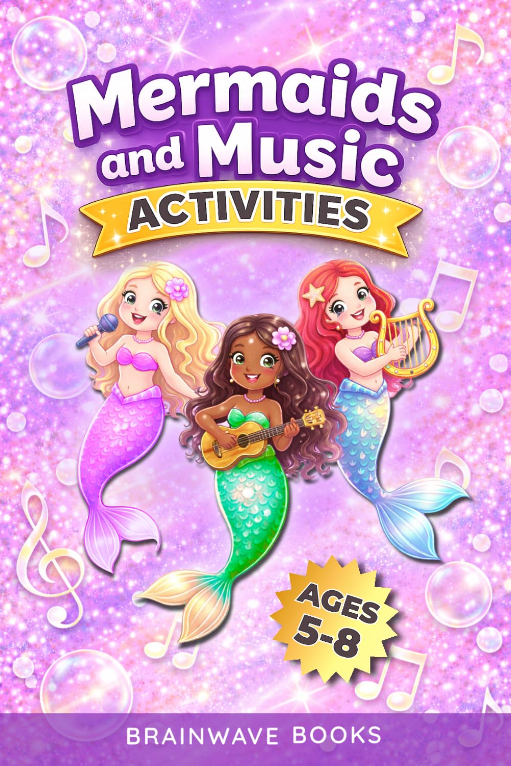 Mermaids and Music Activities: Packed with Puzzles, Games & Screen-Free Fun — A Compact Activity Book for Kids Ages 5–8