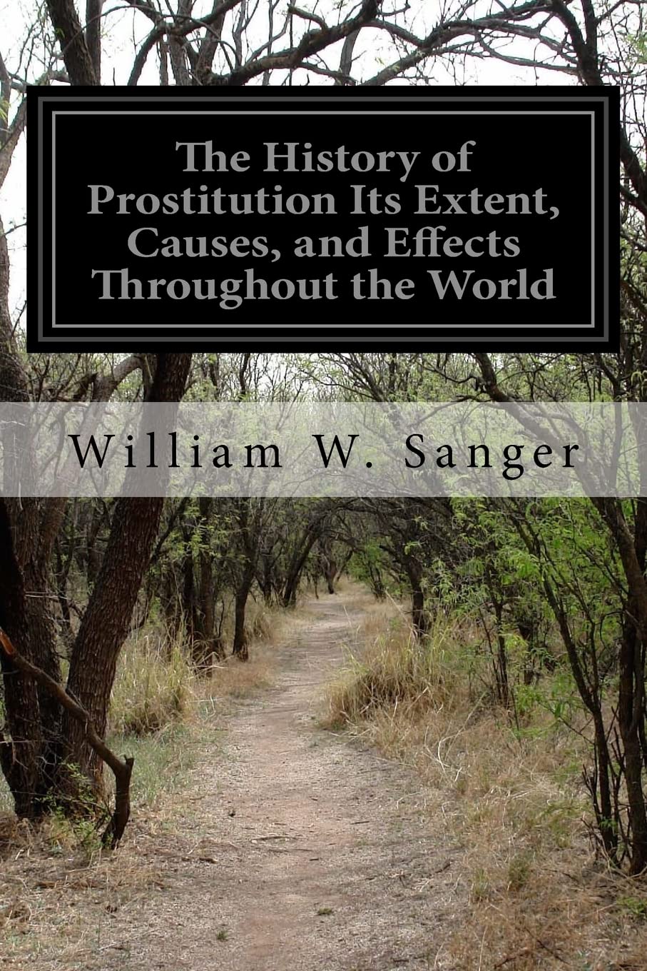 The History of Prostitution Its Extent, Causes, and Effects Throughout the World