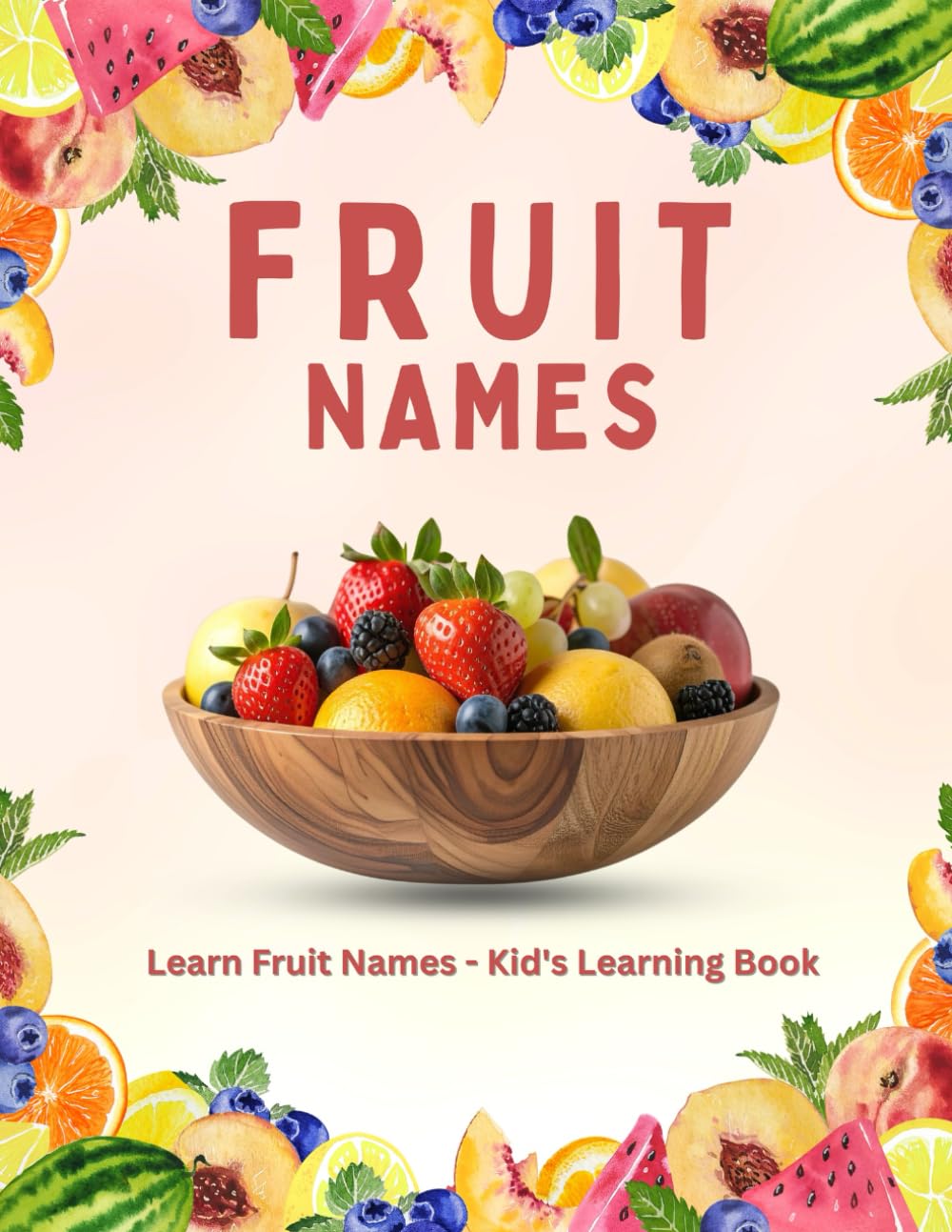Learn Fruit Names: Fun and Simple Learning Book for Kids Aged 3 to 7.