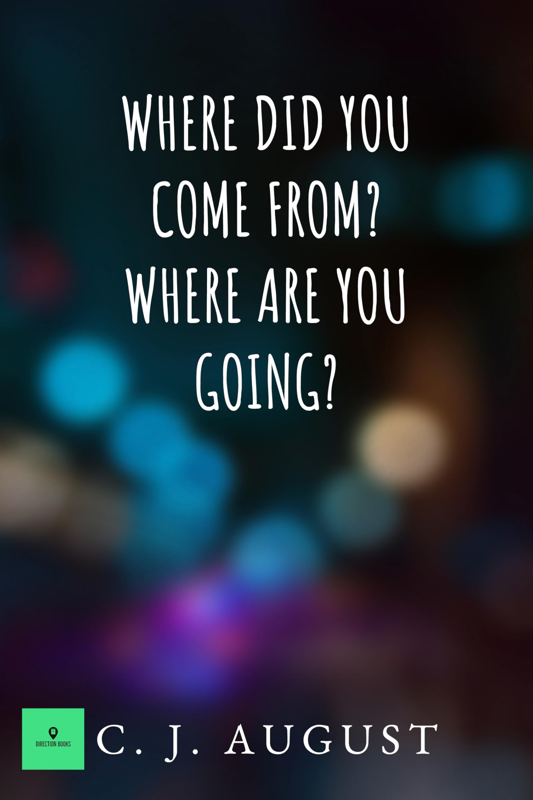 Where Did You Come From? Where Are You Going?