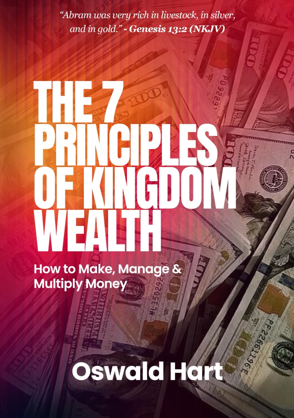 The Seven Principles of Kingdom Wealth: How to Make, Manage, and Multiply Money