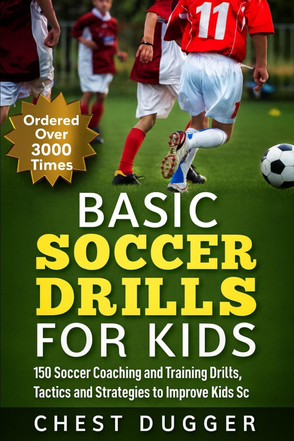 Basic Soccer Drills for Kids: 150 Soccer Coaching and Training Drills, Tactics and Strategies to Improve Kids Soccer Skills and IQ: 1 (2026 Soccer Drills)